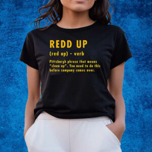 Pittsburgh Steelers Redd Up Definition Pittsburgh Phrase That Means T-Shirts