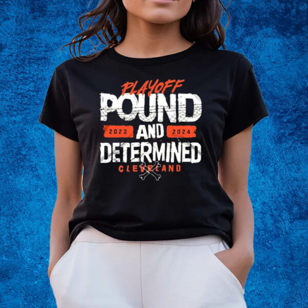 Playoff Pound and Determined Cleveland Football T-Shirts