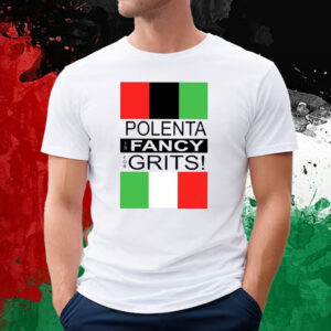 Polenta Is Fancy For Grits T-Shirt