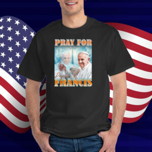Pray For Pope Francis Christian Catholic T-Shirt