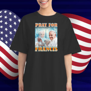 Pray For Pope Francis Christian Catholic T-Shirt