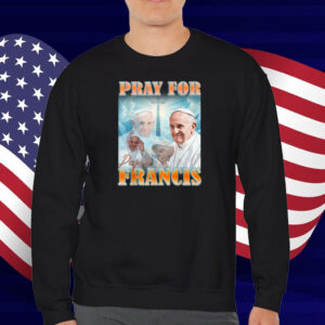 Pray For Pope Francis Christian Catholic T-Shirt
