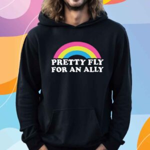 Pretty Fly For An Ally Shirt