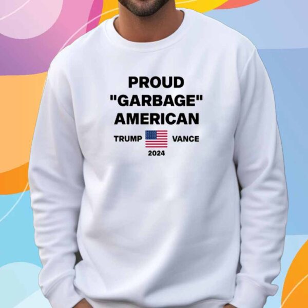 Proud Garbage American Trump Vance 2024 Shirt