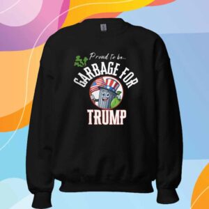 Proud To Be Garbage For Trump Shirt