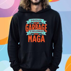 Proud To Be Garbage Trump 2024 MAGA Shirt