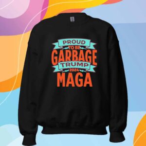 Proud To Be Garbage Trump 2024 MAGA Shirt