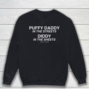 Puffy Daddy In The Streets Diddy In The Sheets T-Shirt Sweatshirt