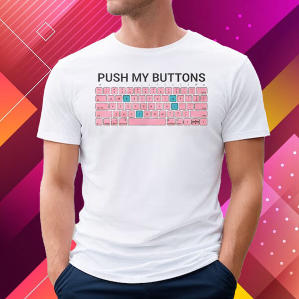 Push My Buttons T-Shirt