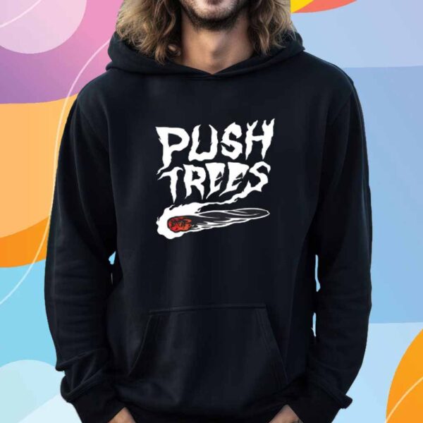 Push Trees The Something's Burning Shirt