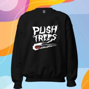 Push Trees The Something's Burning Shirt