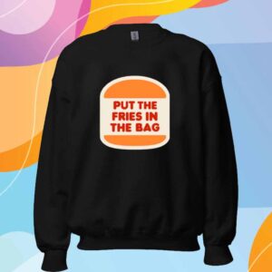 Put The Fries In The Bag Hamburger Shirt