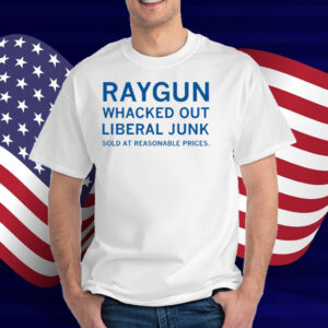 RAYGUN Whacked Out Liberal Junk T-Shirt