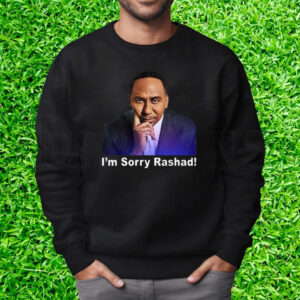 Rashad Mccants Stephen A Smith I’m Sorry Rashad T-Shirt Sweatshirt