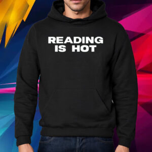 Reading Is Hot Stormi Shirt Hoodie