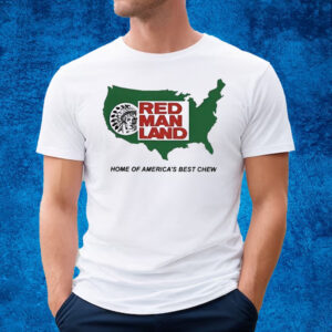 Red Man Land Home Of America’s Best Chew T-Shirt