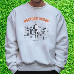 Restore Order T-Shirt Sweatshirt