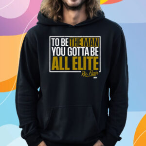 Ric Flair – You Gotta Be All Elite T-Shirt Hoodie