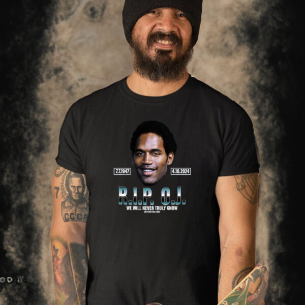 Rip Oj Simpson We Will Never Truly Know Only God Can Judge T-Shirt