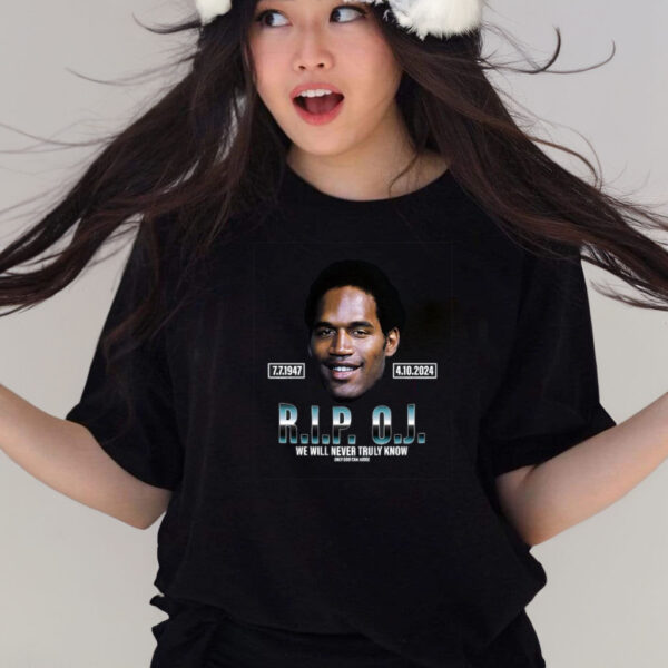 Rip Oj Simpson We Will Never Truly Know Only God Can Judge T-Shirts