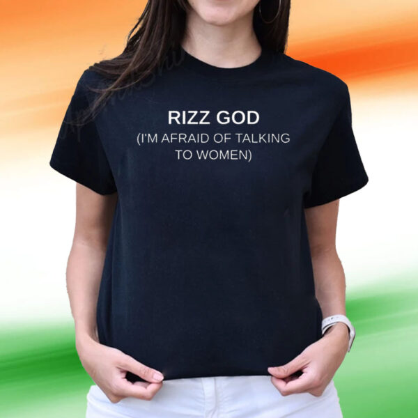 Rizz God I’m Afraid Of Talking To Women Tee Shirts