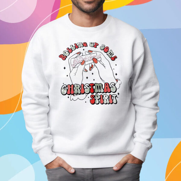 Rolling Up Some Christmas Spirit Sweater T-Shirt Sweatshirt