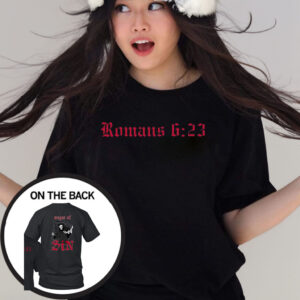 Romans 6 23 Wages Of Sin T-Shirts