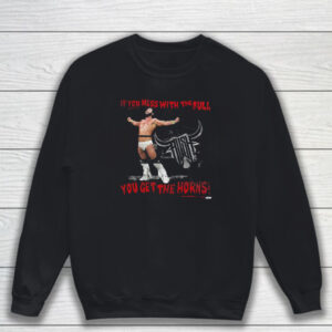 Rush If You Mess With The Bull You Get The Horns T-Shirt Sweatshirt