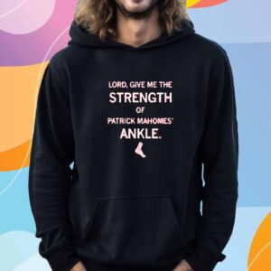 STRENGTH OF PATRICK MAHOMES' ANKLE GRAPHIC SHIRT