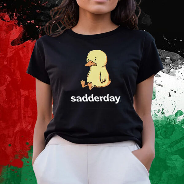 Sadderday Sad As Duck T-Shirts