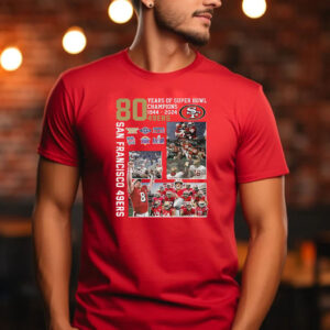 San Francisco 49ers 80 Years Of Super Bowl Champions 1944 2024 T-Shirt