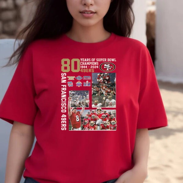 San Francisco 49ers 80 Years Of Super Bowl Champions 1944 2024 T-Shirts