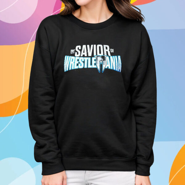 Savior Of Wrestlemania T-Shirt Sweatshirt