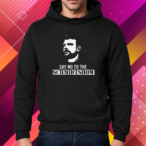 Say No To The Schmidtshow T-Shirt Hoodie – Commie Mike