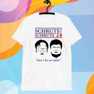 Schrute 24 Don't Be An Idiot Shirt