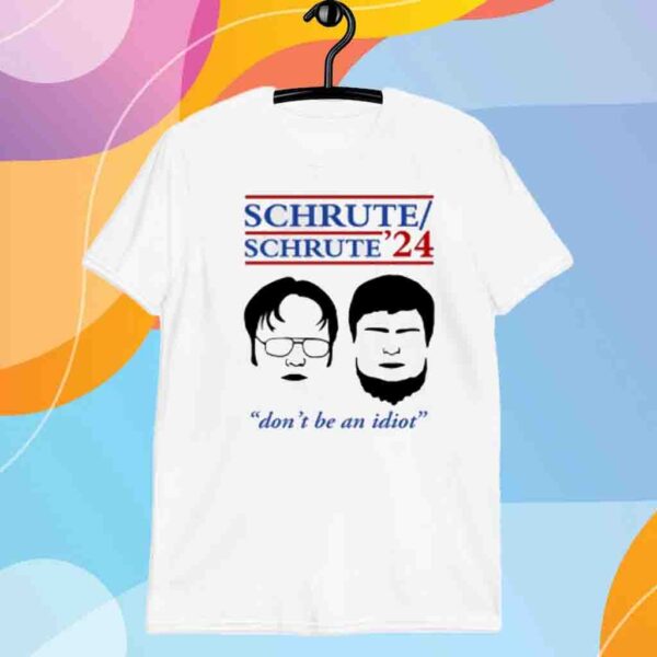 Schrute 24 Don't Be An Idiot Shirt