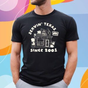 Servin’ Texas With Love Since 2001 T-Shirt