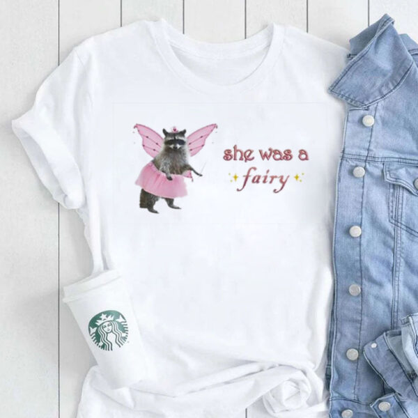 She Was A Fairy - Raccoon T-Shirt