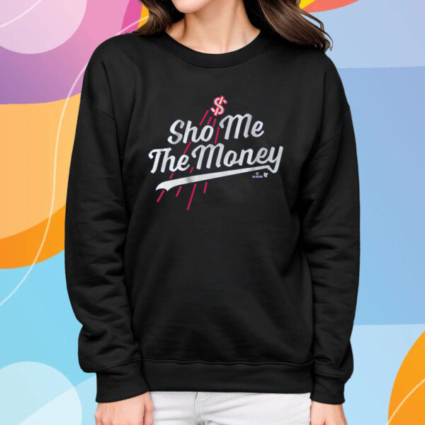 Shohei Ohtani Sho Me the Money T-Shirt Sweatshirt