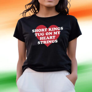 Short Kings Tug On My Heart Strings Tee Shirts