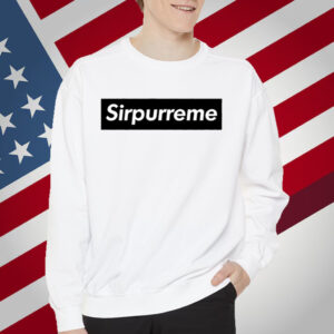 Sirpurreme Shirt