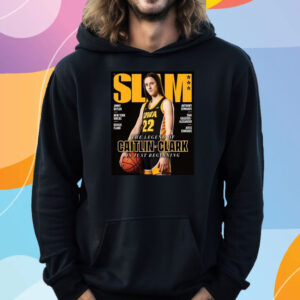 Slam 249 The Legend Of Caitlin Clark Is Just Beginning T-Shirt Hoodie