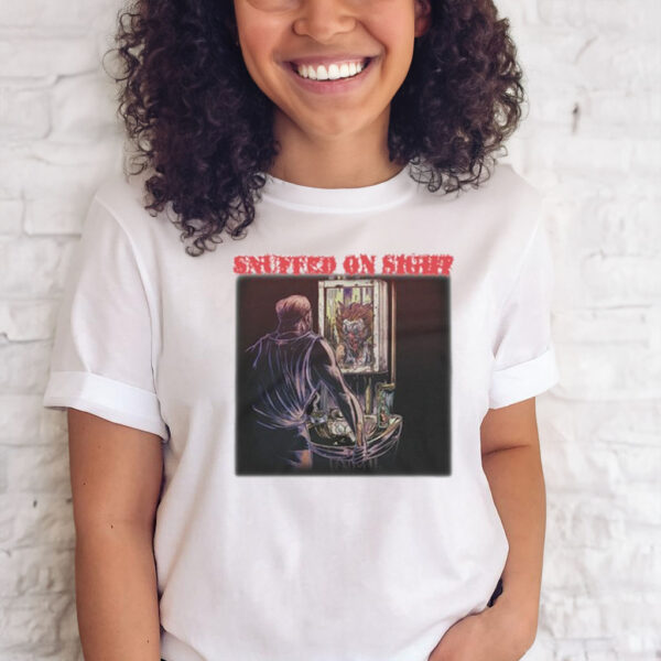 Snuffed On Sight No Clown Shit T-Shirts