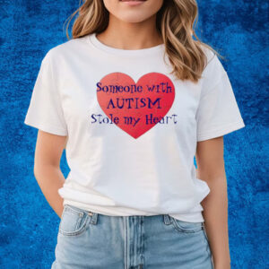 Someone With Autism Stole My Heart T-Shirts