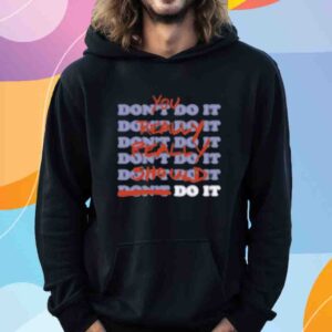 Stop Trippin You Really Really Should Do It Shirt