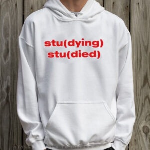 Studying Studied T-Shirt Hoodie