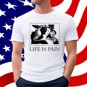 Sunshine Life Is Pain T-Shirt