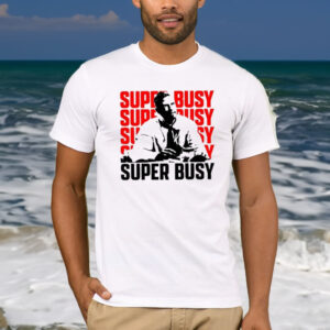 Super Busy Ceo T-Shirt