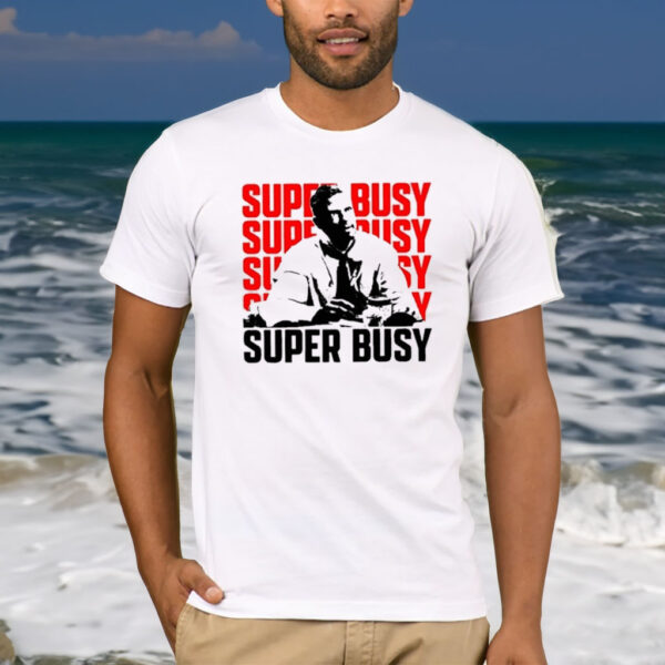 Super Busy Ceo T-Shirt