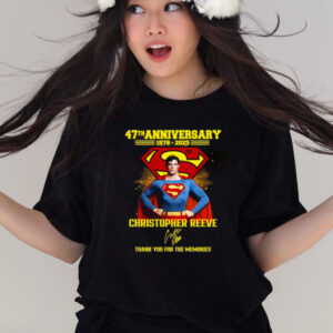 Superman 47th Anniversary 1978-2025 Christopher Reeve Thank You For The Memories Shirts